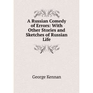Russian Comedy of Errors With Other Stories and Sketches of Russian 