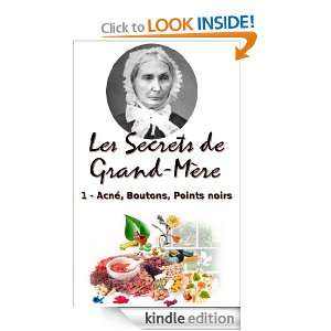 de Grand Mère   Acnè, Boutons et Points noirs (Les Secrets de Grand 