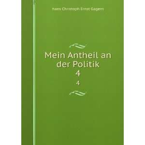    Mein Antheil an der Politik. 4 hans Christoph Ernst Gagern Books
