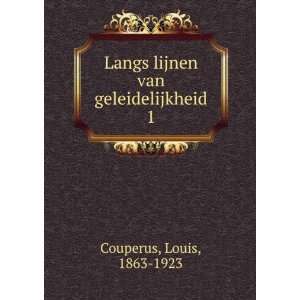  Langs lijnen van geleidelijkheid. 1: Louis, 1863 1923 