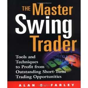  The Master Swing Trader Tools and Techniques to Profit 