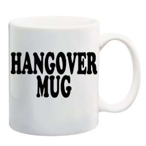  HANGOVER MUG Mug Coffee Cup 11 oz: Everything Else