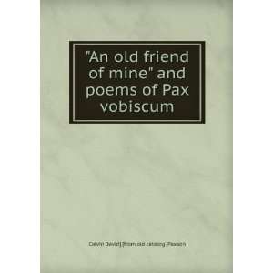  An old friend of mine and poems of Pax vobiscum: Calvin 