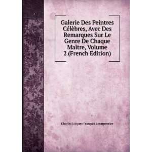 Galerie Des Peintres CÃ©lÃ¨bres, Avec Des Remarques Sur Le Genre 