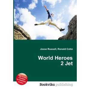  World Heroes 2 Jet Ronald Cohn Jesse Russell Books