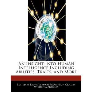   Insight Into Human Intelligence Including Abilities, Traits, and More