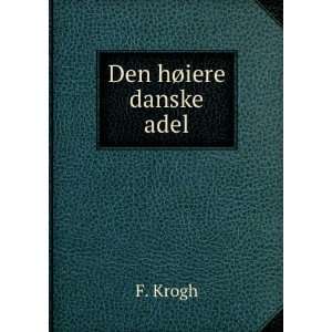  Den hÃ¸iere danske adel F. Krogh Books