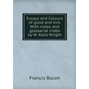   notes and glossarial index by W. Aldis Wright Francis Bacon Books