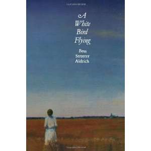   Bird Flying (Bison Book) [Paperback]: Bess Streeter Aldrich: Books