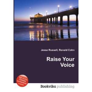  Raise Your Voice Ronald Cohn Jesse Russell Books