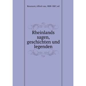   , geschichten und legenden Alfred von, 1808 1887, ed Reumont Books