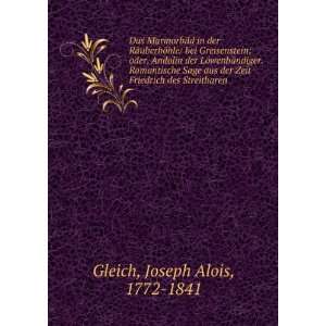  Zeit Friedrich des Streitbaren Joseph Alois, 1772 1841 Gleich Books