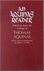 An Aquinas Reader Selections from the Writings of Thomas Aquinas 