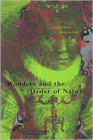 Wonders and the Order of Nature, 1150 1750, (0942299906), Lorraine J 