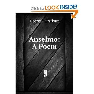  Anselmo A Poem George R. Parburt Books