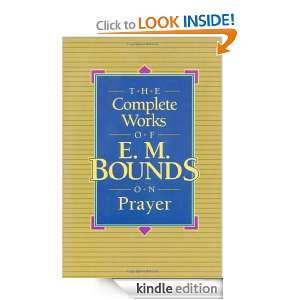 The Complete Works of E.M. Bounds on Prayer Edward McKendree Bounds 
