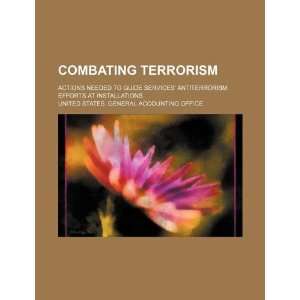 Combating terrorism: actions needed to guide services antiterrorism 