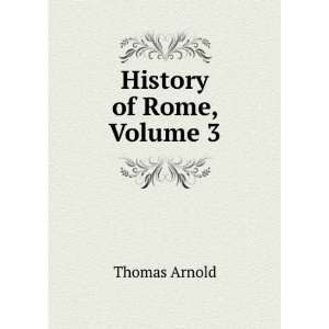  History of Rome, Volume 3 Thomas Arnold Books