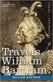 Travels Of William Bartram, (1602066884), William Bartram, Textbooks 