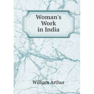  Womans Work in India William Arthur Books