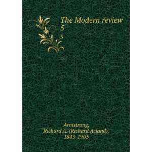  The Modern review. 5 Richard A. (Richard Acland), 1843 