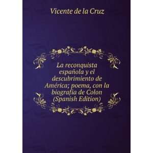   con la biografia de Colon (Spanish Edition) Vicente de la Cruz Books