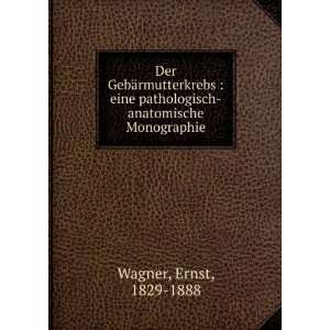   pathologisch anatomische Monographie Ernst, 1829 1888 Wagner Books