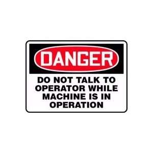 DANGER DO NOT TALK TO OPERATOR WHILE MACHINE IS IN OPERATION 10 x 14 