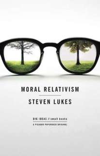   Moral Relativism (Big Ideas/Small Books) by Steven 
