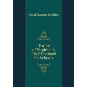   Virginia; a brief text book for schools Royall Bascom Smithey Books