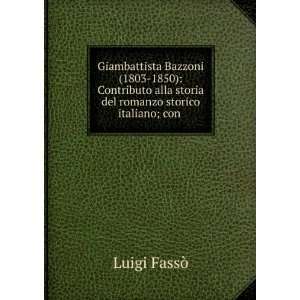   alla storia del romanzo storico italiano; con .: Luigi FassÃ²: Books