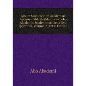   bo Akademis Studentmatrikel a Nyo Upprattad, Volume 2 (Latin Edition