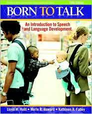 Born to Talk An Introduction to Speech and Language Development 