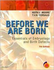 Before We Are Born Essentials of Embryology and Birth Defects With 