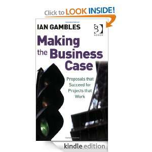 Making the Business Case Proposals That Succeed for Projects That 