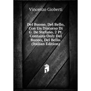   Only Del Buono, Del Bello. (Italian Edition) Vincenzo Gioberti Books