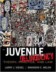 Juvenile Delinquency Theory, Practice, and Law, (1111346895), Larry J 
