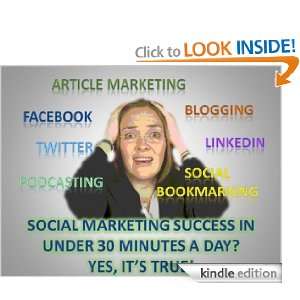 Social Marketing Success in Under 30 Minutes a Day Andrea Kalli 
