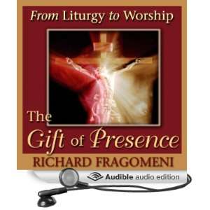  From Liturgy to Worship The Gift of Presence (Audible 