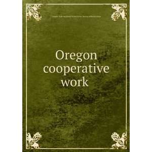 Oregon cooperative work: United States. Bureau of Reclamation Oregon 