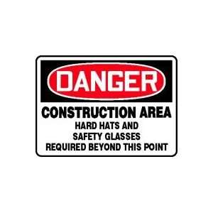 DANGER CONSTRUCTION AREA HARD HATS AND SAFETY GLASSES REQUIRED BEYOND 