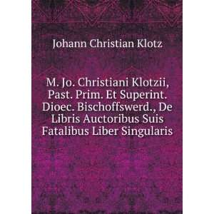   Suis Fatalibus Liber Singularis Johann Christian Klotz Books