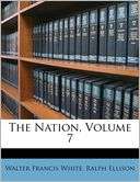 The Nation, Volume 7 Walter Francis White