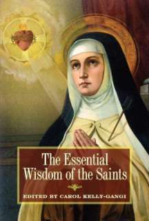   The Essential Wisdom of the Saints by Carol Kelly 