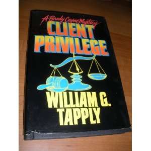  CLIENT PRIVILEGE a Brady Coyne Mystery William G. Tapply Books
