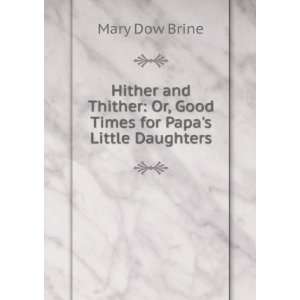   Times for Papas Little Daughters Mary Dow Brine  Books