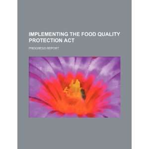  Implementing the Food Quality Protection Act progress 