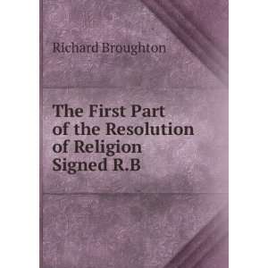   of the Resolution of Religion Signed R.B Richard Broughton Books