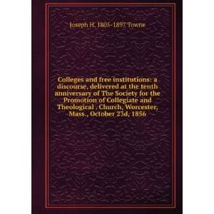  Colleges and free institutions a discourse, delivered at 