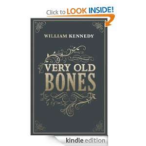 Very Old Bones: William Kennedy:  Kindle Store